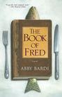 The Book of Fred: A Novel By Abby Bardi Cover Image