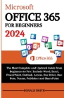 Microsoft Office 365 for Beginners 2024: The Most Complete and Updated Guide From Beginners to Pro Include Word, Excel, PowerPoint, Outlook, Access, O Cover Image