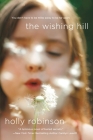The Wishing Hill: A Novel By Holly Robinson Cover Image