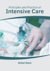 Principles and Practice of Intensive Care By Rafael Nash (Editor) Cover Image