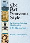 The Art Nouveau Style: A Comprehensive Guide with 264 Illustrations By Stephan Tschudi-Madsen, Ragnar Christophersen (Translator) Cover Image