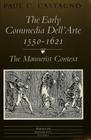 The Early «Commedia Dell'arte» 1550-1621: The Mannerist Context (American University Studies #13) By Paul C. Castagno Cover Image