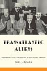 Transatlantic Aliens: Modernism, Exile, and Culture in Midcentury America (Hopkins Studies in Modernism) By Will Norman Cover Image