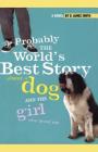 Probably the World's Best Story About a Dog and th By D. James Smith Cover Image