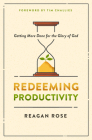 Redeeming Productivity: Getting More Done for the Glory of God Cover Image