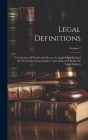 Legal Definitions: A Collection Of Words And Phrases As Applied And Defined By The Courts, Lexicographers And Authors Of Books On Legal S Cover Image