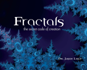 Fractals: The Secret Code of Creation By Jason Lisle Cover Image