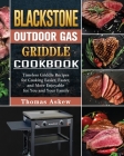 Blackstone Outdoor Gas Griddle Cookbook: Timeless Griddle Recipes for Cooking Easier, Faster, and More Enjoyable for You and Your Family By Thomas Askew Cover Image
