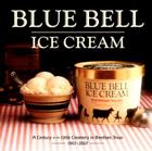 Blue Bell Ice Cream: A Century at the Little Creamery in Brenham, Texas 1907–2007 Cover Image