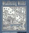 Weathering Winter: A Gardener's Daybook (Bur Oak Original) By Carl H. Klaus Cover Image