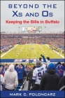 Beyond the Xs and Os: Keeping the Bills in Buffalo (Excelsior Editions) By Mark C. Poloncarz Cover Image