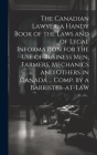 The Canadian Lawyer, a Handy Book of the Laws and of Legal Information for the use of Business men, Farmers, Mechanics and Others in Canada ... Comp. By Anonymous Cover Image
