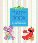 Sesame Street Baby Book: My First Three Years Cover Image