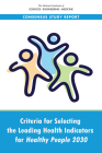 Criteria for Selecting the Leading Health Indicators for Healthy People 2030 By National Academies of Sciences Engineeri, Health and Medicine Division, Board on Population Health and Public He Cover Image