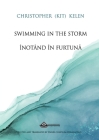 Swimming in the Storm By Christopher (Kit) Kelen, Daniel Ionita (Editor), Adriana Paul (Translator) Cover Image