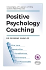 Positive Psychology Coaching: Introducing the (c)Aipc Coach Approach to Finding Solutions and Achieving Goals. By Susanne Knowles Cover Image