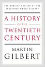 A History of the Twentieth Century: The Concise Edition of the Acclaimed World History By Martin Gilbert Cover Image
