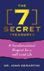 The 7 Secret Treasures: A Transformational Blueprint for a Well-Lived Life By John Demartini Cover Image