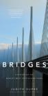 Bridges: A History of the World's Most Spectacular Spans By Judith Dupré Cover Image
