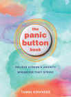 The Panic Button Book: Relieve Stress and Anxiety Whenever They Strike By Tammi Kirkness Cover Image
