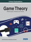 Game Theory: Breakthroughs in Research and Practice By Information Reso Management Association (Editor) Cover Image