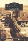 South Dakota Railroads (Images of Rail) By Mike Wiese, Tom Hayes Cover Image