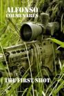 The First Shot: Combat Stories By Jennifer Lopez (Translator), Alfonso Colmenares Cover Image