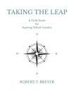 Taking the Leap: A Field Guide for Aspiring School Leaders Cover Image