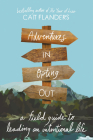 Adventures in Opting Out: A Field Guide to Leading an Intentional Life By Cait Flanders Cover Image