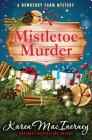 Mistletoe Murder (Dewberry Farm Mysteries) By Karen Macinerney Cover Image