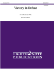 Victory in Defeat: Conductor Score & Parts (Eighth Note Publications) By David Marlatt (Composer) Cover Image