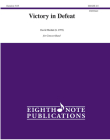 Victory in Defeat: Conductor Score & Parts (Eighth Note Publications) Cover Image