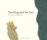 The King and the Sea By Heinz Janisch, Wolf Erlbruch (Illustrator) Cover Image