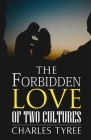 The Forbidden Love of Two Cultures By Charles Tyree Cover Image