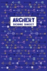 Archery Score Sheet: Record Log Book For Everyone Cover Image
