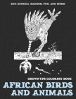 African Birds and Animals - Grown-Ups Coloring Book - Bat, Quokka, Badger, Fox, and more By Elynn Morton Cover Image
