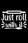 Just Roll With It: 100 Pages 6'' x 9'' Recipe Log Book Tracker - Best Gift For Cooking Lover Cover Image