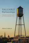 Valuable Partnerships: Cooperation, Innovation, and the Future of Municipal Texas By Robert J. Sullivan Cover Image