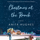 Christmas at the Ranch By Anita Hughes, Melanie Carey (Read by) Cover Image