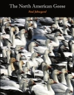 The North American Geese: Their Biology and Behavior By Paul Johnsgard Cover Image
