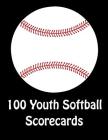 100 Youth Softball Scorecards: 100 Scorecards For Baseball and Softball Games Cover Image