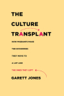The Culture Transplant: How Migrants Make the Economies They Move to a Lot Like the Ones They Left Cover Image