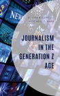 Journalism in the Generation Z Age Cover Image