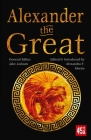 Alexander the Great: Epic and Legendary Leaders (The World's Greatest Myths and Legends) By Alexandra F. Morris (Introduction by), J.K. Jackson (Editor) Cover Image