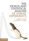 The Design and Statistical Analysis of Animal Experiments By Simon T. Bate, Robin A. Clark Cover Image