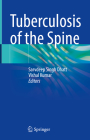 Tuberculosis of the Spine By Sarvdeep Singh Dhatt (Editor), Vishal Kumar (Editor) Cover Image