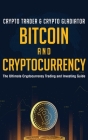 Bitcoin And Cryptocurrency: The Ultimate Cryptocurrency Trading And Investing Guide Cover Image