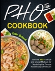 The Pho Cookbook: Genuine 250+ Recipe and Crucial Methods for Mastering the Famous Noodle Soup of Vietnam Cover Image