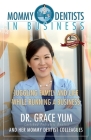 Mommy Dentists in Business: Juggling Family and Life While Running a Business Cover Image