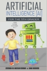 Artificial Intelligence for the 5th Grader: Your Future Depends On It Cover Image